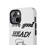 I Love Good Head — Tough Phone Case