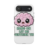 Hang On Let Me Overthink This — Tough Phone Case