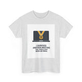 I Survived Another Meeting — Tshirt