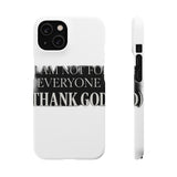 I Am Not For Everyone Thank God — Snap Phone Case