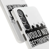 Would Not Recommend My Life 2026 — Snap Phone Case