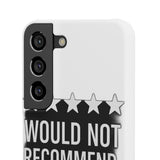 Would Not Recommend My Life 2026 — Snap Phone Case