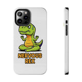 Nervous Rex — Tough Phone Case