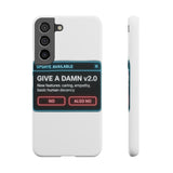 Give A Damn v2 Update Available — Snap Phone Case