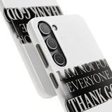 I Am Not For Everyone Thank God — Snap Phone Case