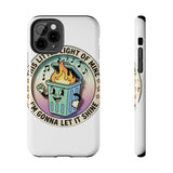 Dumpster Fire — Tough Phone Case