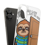 Sorry I Am Late I Didnt Want To Come — Snap Phone Case