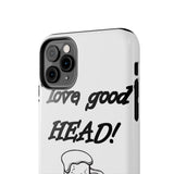 I Love Good Head — Tough Phone Case