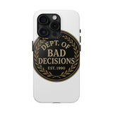 Dept Of Bad Decisions — Tough Phone Case