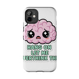 Hang On Let Me Overthink This — Tough Phone Case