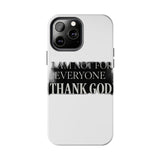 I Am Not For Everyone Thank God — Tough Phone Case
