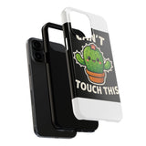 Cant Touch This — Tough Phone Case