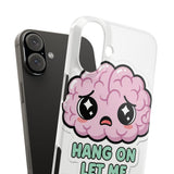 Hang On Let Me Overthink This — Snap Phone Case