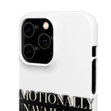 Emotionally Unavailable — Snap Phone Case