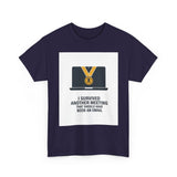 I Survived Another Meeting — Tshirt