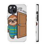 Sorry I Am Late I Didnt Want To Come — Tough Phone Case