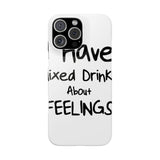 Mixed Drinks About Feelings — Snap Phone Case