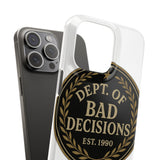Dept Of Bad Decisions — Snap Phone Case