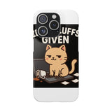 Zero Fluffs Given — Snap Phone Case
