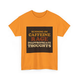 Running On Caffeine Rage And Inappropriate Thoughts — Tshirt
