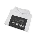 I Am Not For Everyone Thank God — Hoodie