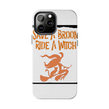 Save a Broom Ride a Witch — Tough Phone Case