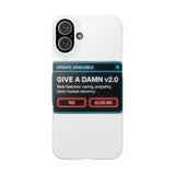 Give A Damn v2 Update Available — Snap Phone Case