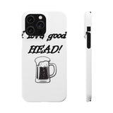 I Love Good Head — Snap Phone Case