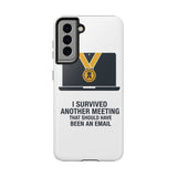I Survived Another Meeting — Tough Phone Case