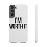 Im Worth It — Snap Phone Case