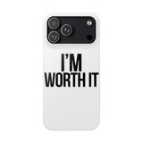 Im Worth It — Snap Phone Case