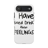 Mixed Drinks About Feelings — Tough Phone Case