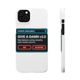 Give A Damn v2 Update Available — Snap Phone Case
