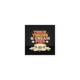 Thick Thighs and Cream Pies Vinyl Sticker - Printful Mockup