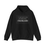 I Am Not For Everyone Thank God — Hoodie