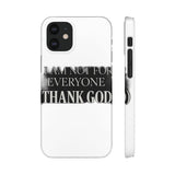 I Am Not For Everyone Thank God — Snap Phone Case