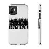 I Am Not For Everyone Thank God — Tough Phone Case