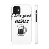 I Love Good Head — Snap Phone Case