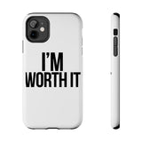 Im Worth It — Tough Phone Case