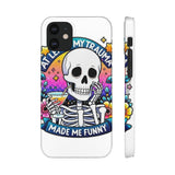 My Trauma Made Me Funny — Snap Phone Case
