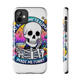 My Trauma Made Me Funny — Tough Phone Case