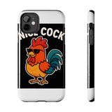 Nice Cock — Tough Phone Case