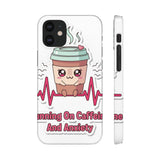 Running On Caffeine And Anxiety — Snap Phone Case