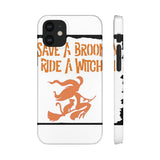 Save a Broom Ride a Witch — Snap Phone Case
