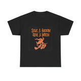 Save a Broom Ride a Witch — Tshirt