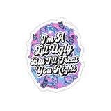 Ugly the Right Way Vinyl Sticker - Size and Color Options