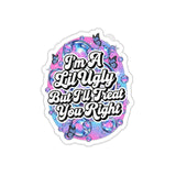 Ugly the Right Way Vinyl Sticker - Front View