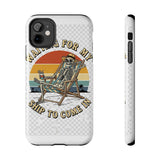 Waiting For My Ship To Come In — Tough Phone Case